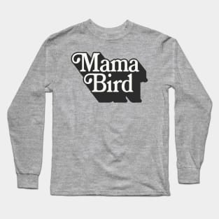 Mama Bird - New Mom Typographic Design Long Sleeve T-Shirt